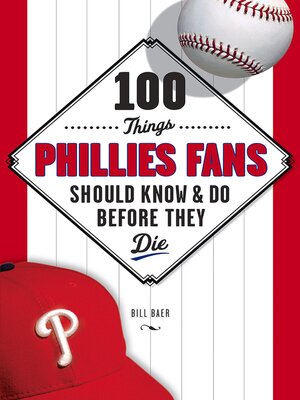 cover image of 100 Things Phillies Fans Should Know & Do Before They Die